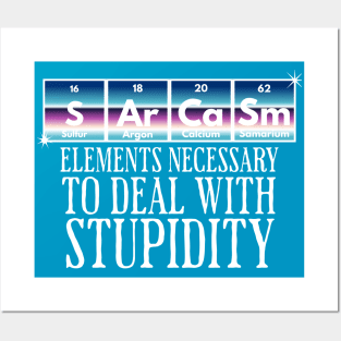 SArCaSm: Elements Necessary to deal with Stupidity Posters and Art